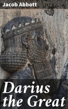 Читать Darius the Great - Jacob Abbott