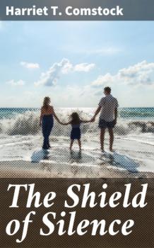 Читать The Shield of Silence - Harriet T. Comstock