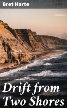 Читать Drift from Two Shores - Bret Harte