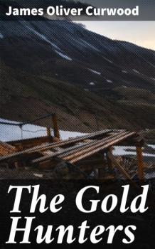 Читать The Gold Hunters - James Oliver Curwood