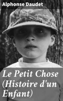 Читать Le Petit Chose (Histoire d'un Enfant) - Alphonse Daudet