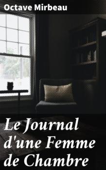 Читать Le Journal d'une Femme de Chambre - Octave  Mirbeau
