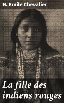 Читать La fille des indiens rouges - H. Emile Chevalier