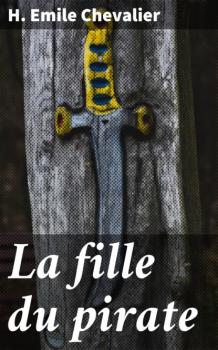 Читать La fille du pirate - H. Emile Chevalier