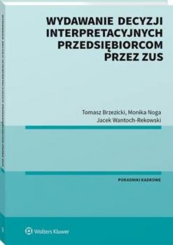 Читать Wydawanie decyzji interpretacyjnych przedsiębiorcom przez ZUS - Jacek Wantoch-Rekowski