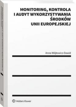 Читать Monitoring, kontrola i audyt wykorzystywania środków Unii Europejskiej - Anna Wójtowicz-Dawid