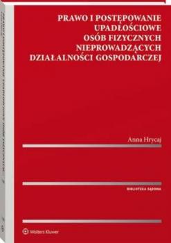 Читать Prawo i postępowanie upadłościowe osób fizycznych nieprowadzących działalności gospodarczej - Anna Hrycaj