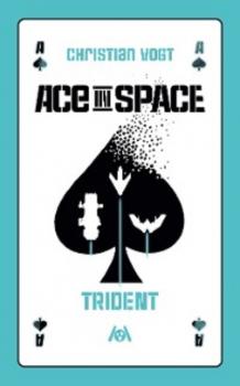 Читать Ace in Space – Trident - Christian Vogt