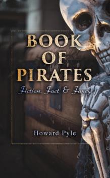 Читать Book of Pirates: Fiction, Fact & Fancy - Говард Пайл