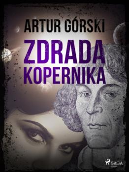 Читать Zdrada Kopernika - Artur Górski