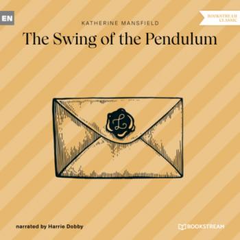 Читать The Swing of the Pendulum (Unabridged) - Katherine Mansfield