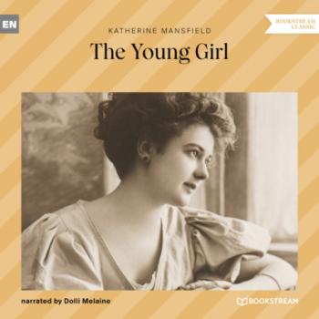Читать The Young Girl (Unabridged) - Katherine Mansfield