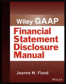 Читать Wiley GAAP: Financial Statement Disclosure Manual - Joanne M. Flood