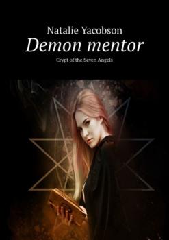 Читать Demon mentor. Crypt of the Seven Angels - Natalie Yacobson