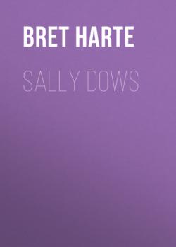 Читать Sally Dows - Bret Harte