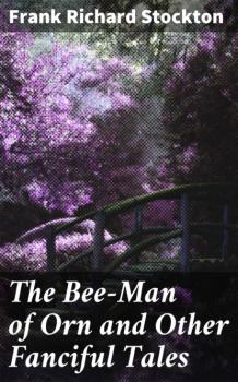 Читать The Bee-Man of Orn and Other Fanciful Tales - Frank Richard Stockton