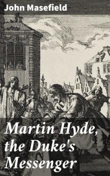 Читать Martin Hyde, the Duke's Messenger - John 1878-1967 Masefield