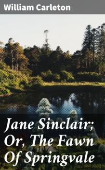 Читать Jane Sinclair; Or, The Fawn Of Springvale - William Carleton