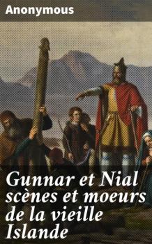 Читать Gunnar et Nial scènes et moeurs de la vieille Islande - Anonyme