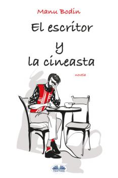 Читать El Escritor Y La Cineasta - Manu Bodin