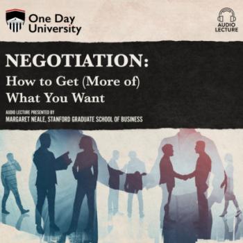 Читать Negotiation - How to Get (More of) What You Want (Unabridged) - Margaret Neale