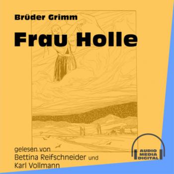 Читать Frau Holle (Ungekürzt) - Brüder Grimm
