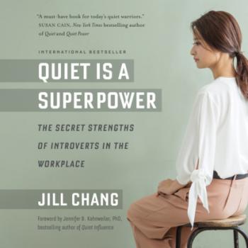Читать Quiet Is a Superpower - The Secret Strengths of Introverts in the Workplace (Unabridged) - Jill Chang