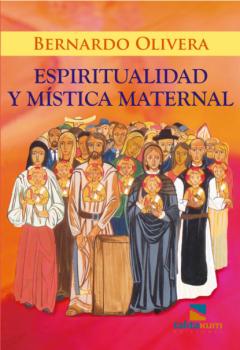 Читать Espiritualidad y mística maternal - Bernardo Olivera