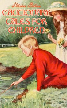 Читать Cautionary Tales for Children (Illustrated) - Basil Temple Blackwood