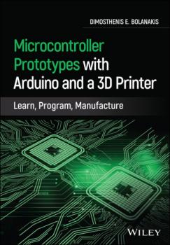 Читать Microcontroller Prototypes with Arduino and a 3D Printer - Dimosthenis E. Bolanakis