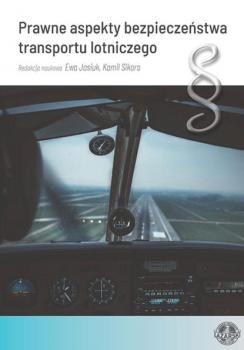 Читать Prawne aspekty bezpieczeństwa transportu lotniczego - Kamil Sikora