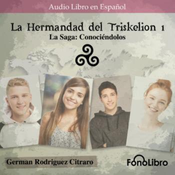Читать La Saga: Conociéndolos - La Hermandad del Triskelion, Libro 1 (abreviado) - German Rodriguez Citraro