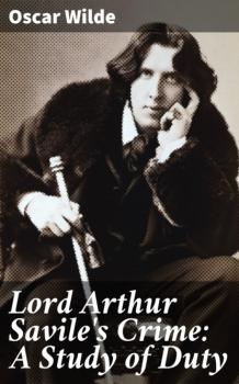 Читать Lord Arthur Savile's Crime: A Study of Duty - Oscar Wilde