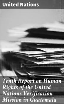 Читать Tenth Report on Human Rights of the United Nations Verification Mission in Guatemala - United Nations