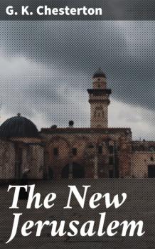 Читать The New Jerusalem - G. K. Chesterton