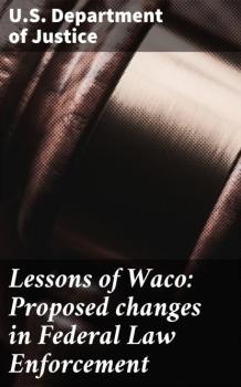 Читать Lessons of Waco: Proposed changes in Federal Law Enforcement - U.S. Department Of Justice