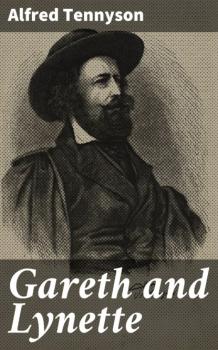 Читать Gareth and Lynette - Alfred Tennyson