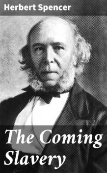 Читать The Coming Slavery - Spencer Herbert