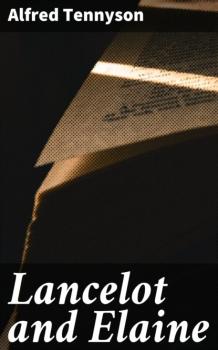 Читать Lancelot and Elaine - Alfred Tennyson