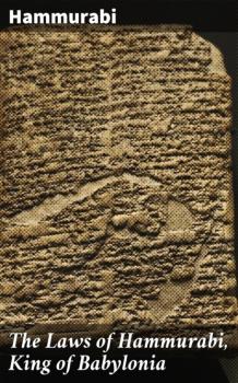Читать The Laws of Hammurabi, King of Babylonia - Hammurabi