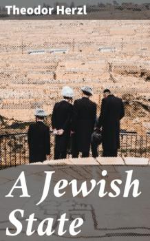Читать A Jewish State - Theodor Herzl