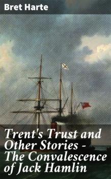 Читать Trent's Trust and Other Stories — The Convalescence of Jack Hamlin - Bret Harte