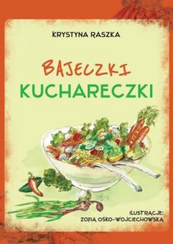 Читать Bajeczki kuchareczki - Krystyna Raszka