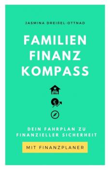 Читать Familien Finanz Kompass - Jasmina Dreißel-Ottnad