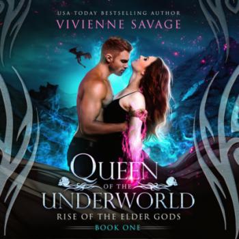 Читать Queen of the Underworld - Rise of the Elder Gods, Book 1 (Unabridged) - Vivienne Savage