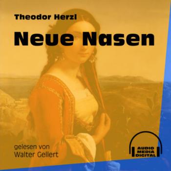 Читать Neue Nasen (Ungekürzt) - Theodor Herzl