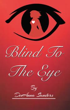 Читать Blind To The Eye - DeAnna Sanders