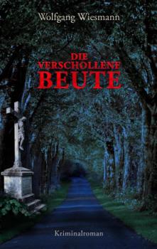 Читать Die verschollene Beute - Wolfgang Wiesmann