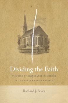 Читать Dividing the Faith - Richard J. Boles