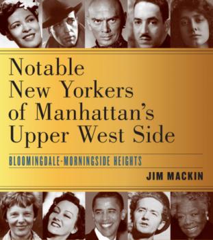 Читать Notable New Yorkers of Manhattan’s Upper West Side - Jim Mackin